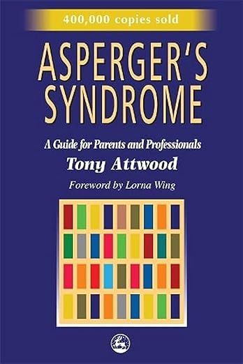 Asperger’s syndrome [text] A guide for parents and professionals